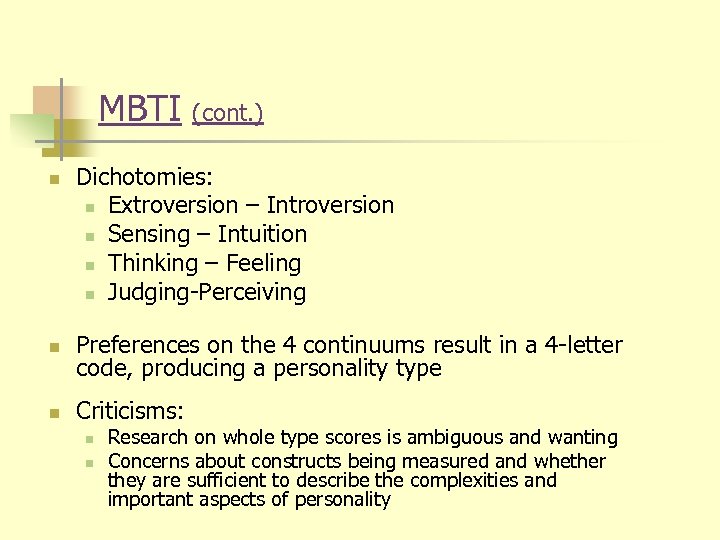 MBTI n (cont. ) Dichotomies: n Extroversion – Introversion n Sensing – Intuition n