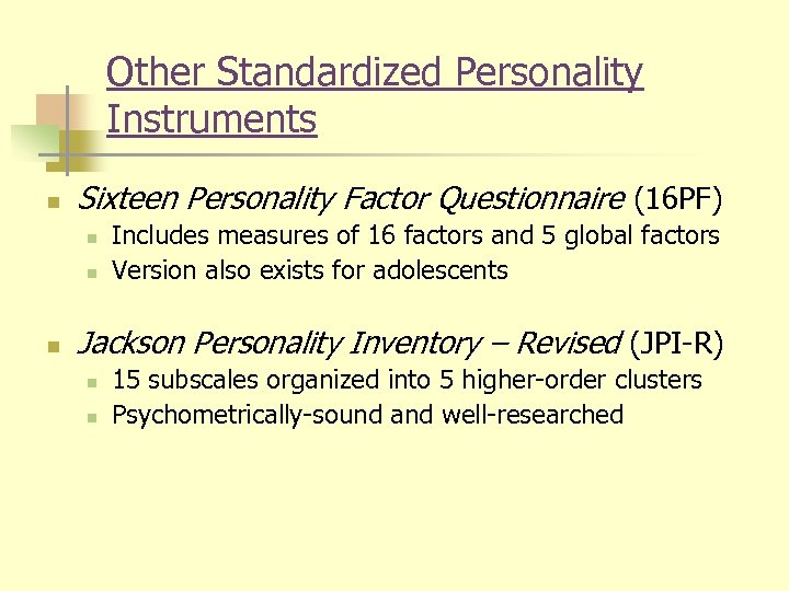 Other Standardized Personality Instruments n Sixteen Personality Factor Questionnaire (16 PF) n n n