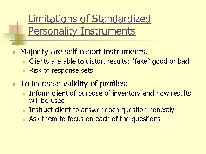 Limitations of Standardized Personality Instruments n Majority are self-report instruments. n n n Clients