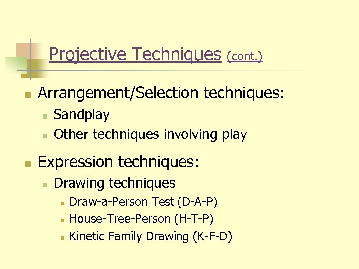 Projective Techniques n Arrangement/Selection techniques: n n n (cont. ) Sandplay Other techniques involving