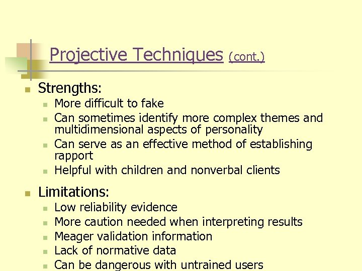 Projective Techniques n Strengths: n n n (cont. ) More difficult to fake Can