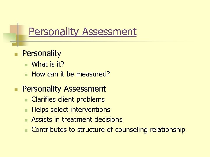 Personality Assessment n Personality n n n What is it? How can it be