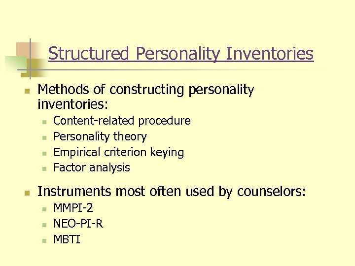 Structured Personality Inventories n Methods of constructing personality inventories: n n n Content-related procedure