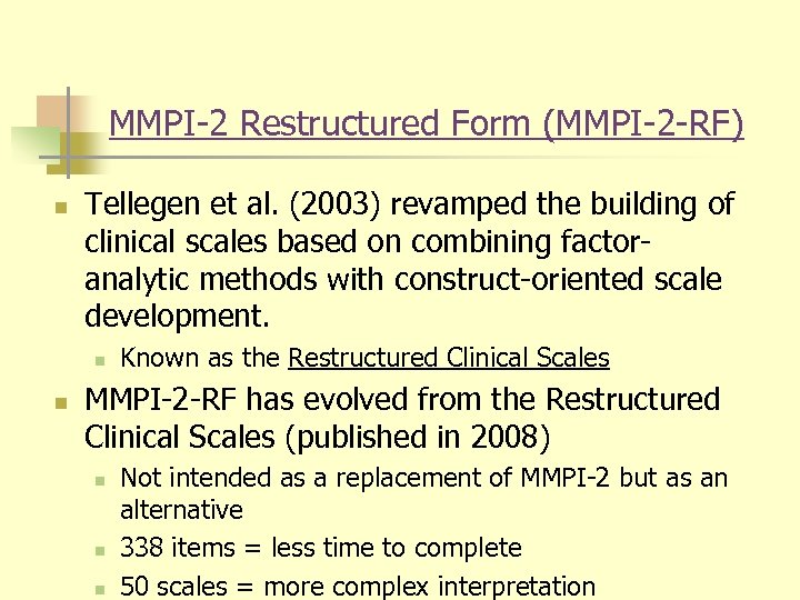 MMPI-2 Restructured Form (MMPI-2 -RF) n Tellegen et al. (2003) revamped the building of