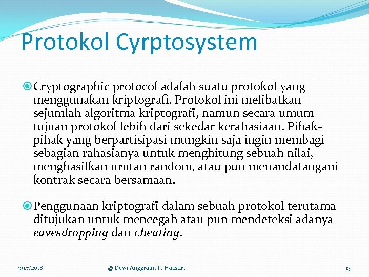 Protokol Cyrptosystem Cryptographic protocol adalah suatu protokol yang menggunakan kriptografi. Protokol ini melibatkan sejumlah