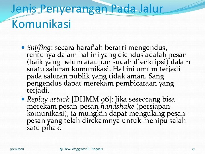 Jenis Penyerangan Pada Jalur Komunikasi Sniffing: secara harafiah berarti mengendus, tentunya dalam hal ini