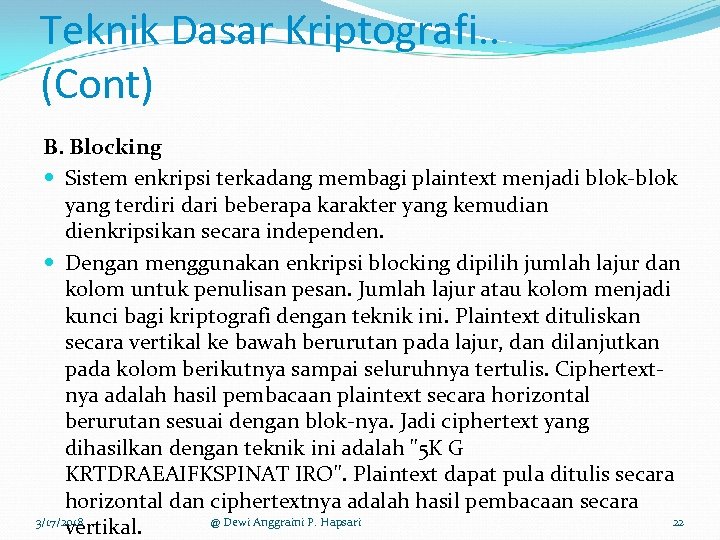 Teknik Dasar Kriptografi. . (Cont) B. Blocking Sistem enkripsi terkadang membagi plaintext menjadi blok-blok