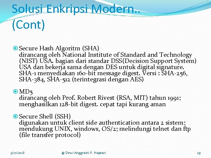 Solusi Enkripsi Modern. . (Cont) Secure Hash Algoritm (SHA) dirancang oleh National Institute of