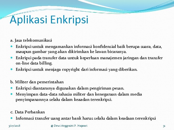 Aplikasi Enkripsi a. Jasa telekomunikasi Enkripsi untuk mengamankan informasi konfidensial baik berupa suara, data,