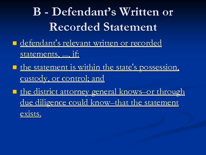 B - Defendant’s Written or Recorded Statement defendant's relevant written or recorded statements, .
