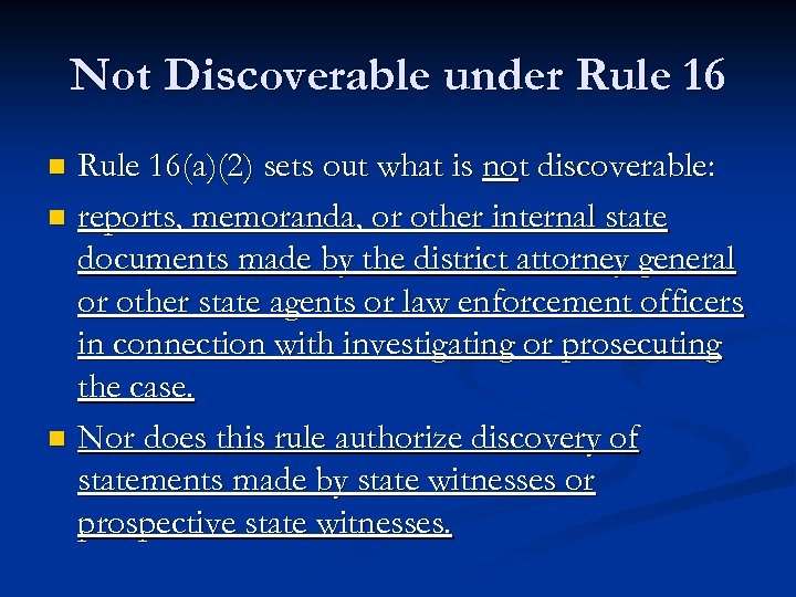 Not Discoverable under Rule 16(a)(2) sets out what is not discoverable: n reports, memoranda,