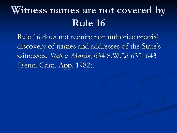Witness names are not covered by Rule 16 does not require nor authorize pretrial