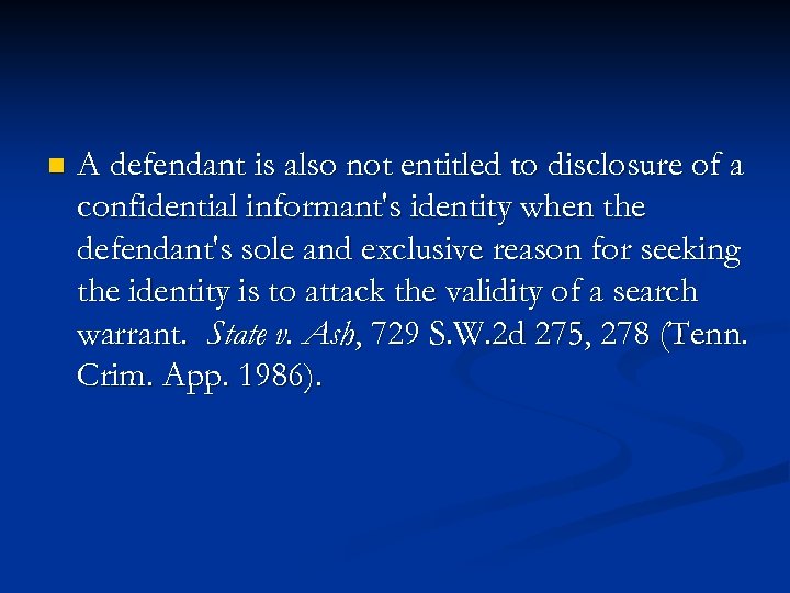 n A defendant is also not entitled to disclosure of a confidential informant's identity