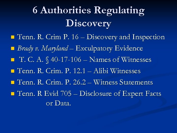 6 Authorities Regulating Discovery Tenn. R. Crim P. 16 – Discovery and Inspection n