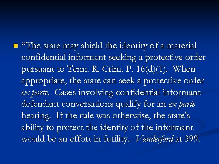 n “The state may shield the identity of a material confidential informant seeking a