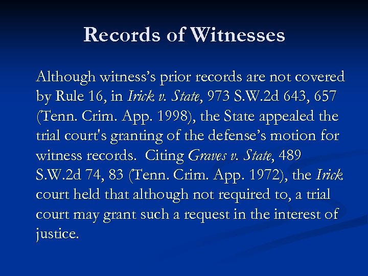 Records of Witnesses Although witness’s prior records are not covered by Rule 16, in