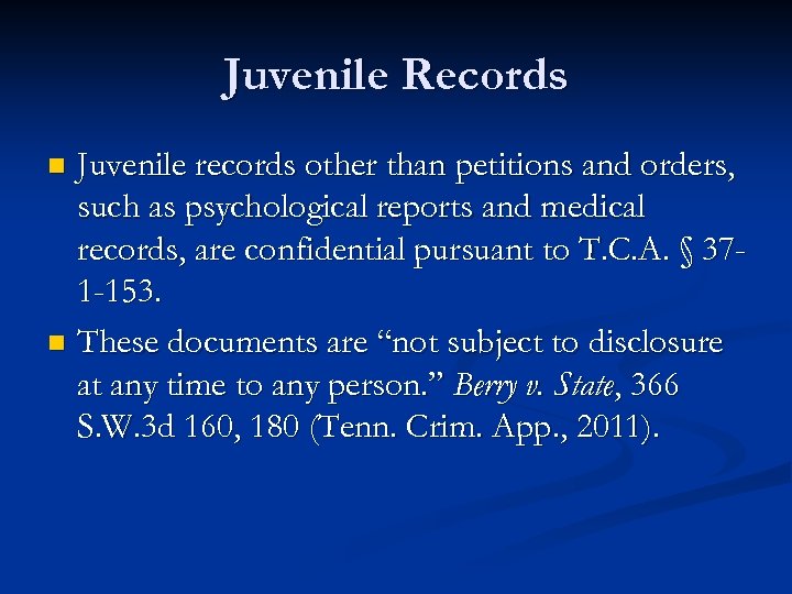 Juvenile Records Juvenile records other than petitions and orders, such as psychological reports and