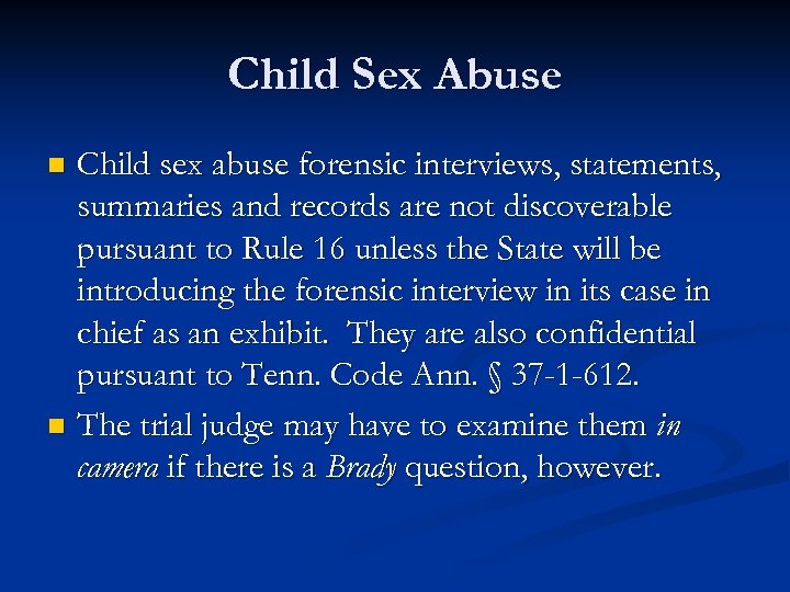 Child Sex Abuse Child sex abuse forensic interviews, statements, summaries and records are not
