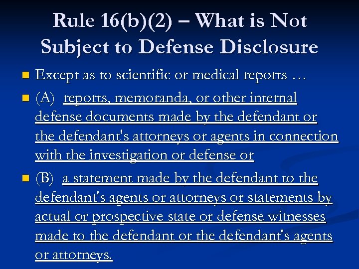 Rule 16(b)(2) – What is Not Subject to Defense Disclosure Except as to scientific