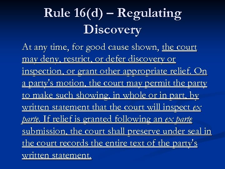 Rule 16(d) – Regulating Discovery At any time, for good cause shown, the court