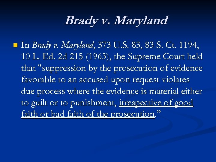 Brady v. Maryland n In Brady v. Maryland, 373 U. S. 83, 83 S.