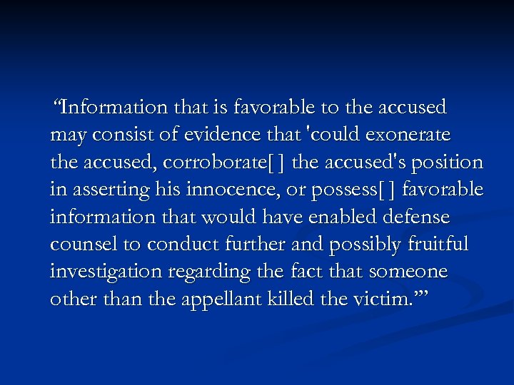 “Information that is favorable to the accused may consist of evidence that 'could exonerate