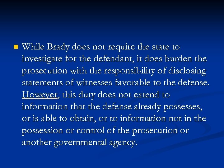 n While Brady does not require the state to investigate for the defendant, it