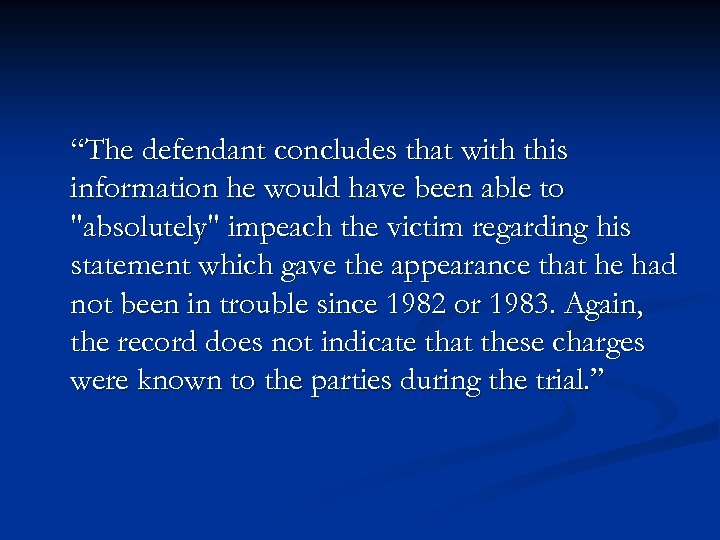 “The defendant concludes that with this information he would have been able to 