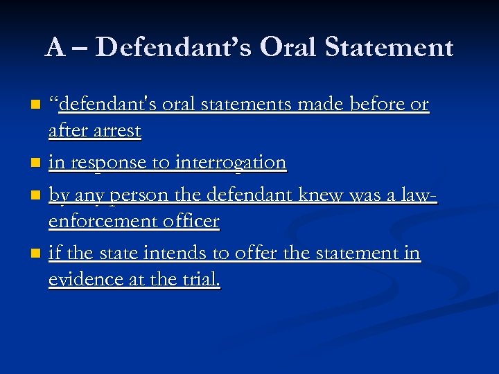 A – Defendant’s Oral Statement “defendant's oral statements made before or after arrest n