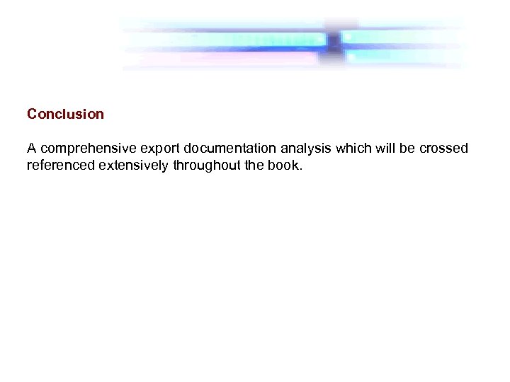 Conclusion A comprehensive export documentation analysis which will be crossed referenced extensively throughout the