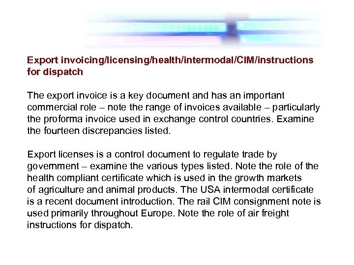 Export invoicing/licensing/health/intermodal/CIM/instructions for dispatch The export invoice is a key document and has an