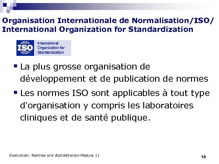 Organisation Internationale de Normalisation/ISO/ International Organization for Standardization § La plus grosse organisation de
