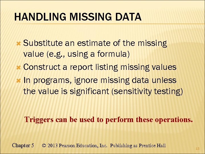 HANDLING MISSING DATA Substitute an estimate of the missing value (e. g. , using