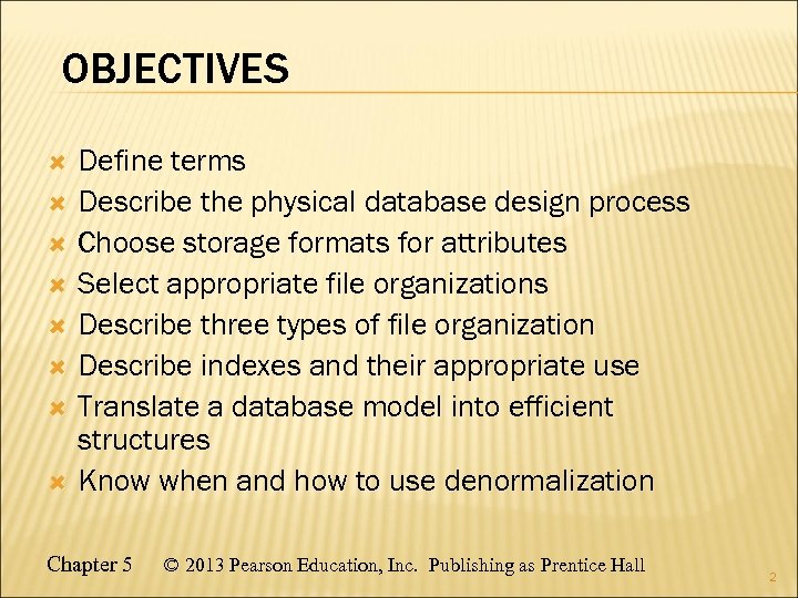 OBJECTIVES Define terms Describe the physical database design process Choose storage formats for attributes