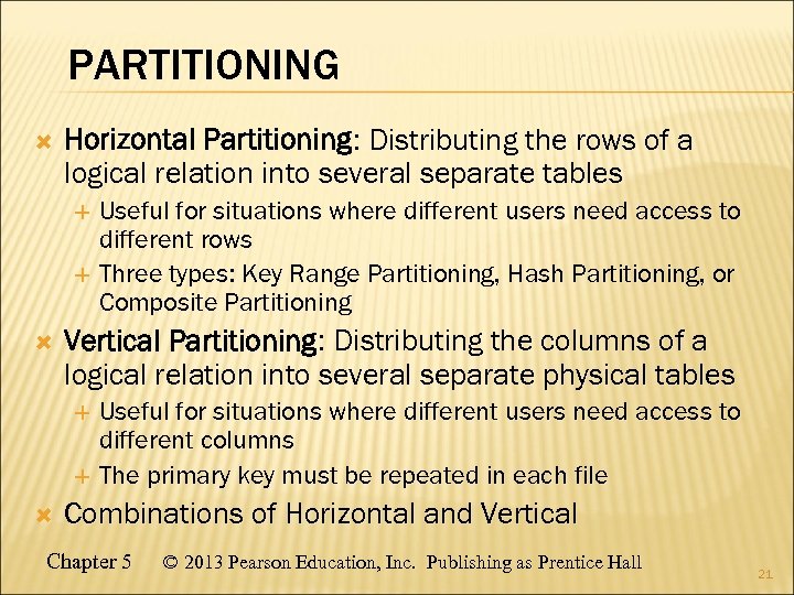 PARTITIONING Horizontal Partitioning: Distributing the rows of a logical relation into several separate tables