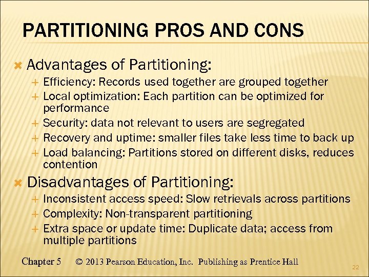 PARTITIONING PROS AND CONS Advantages of Partitioning: Efficiency: Records used together are grouped together