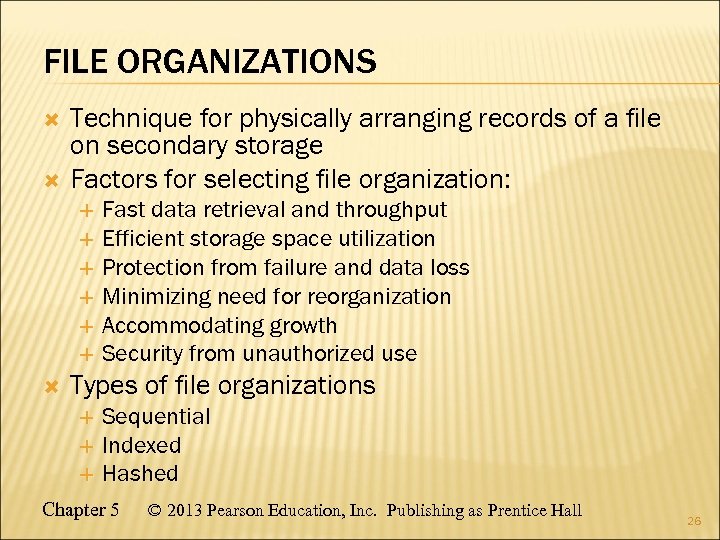 FILE ORGANIZATIONS Technique for physically arranging records of a file on secondary storage Factors