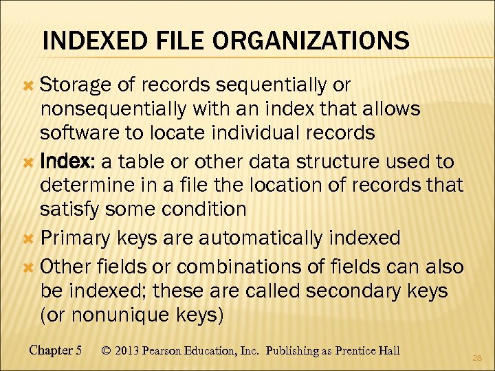 INDEXED FILE ORGANIZATIONS Storage of records sequentially or nonsequentially with an index that allows