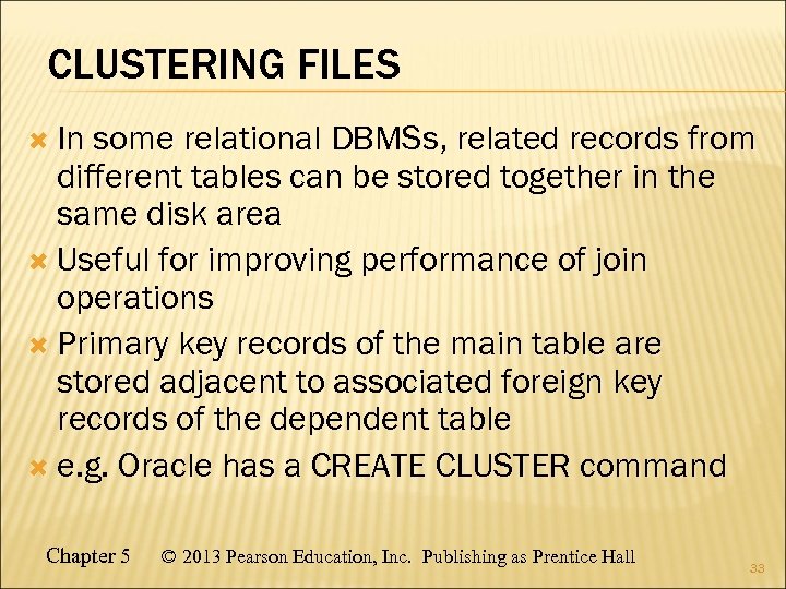 CLUSTERING FILES In some relational DBMSs, related records from different tables can be stored