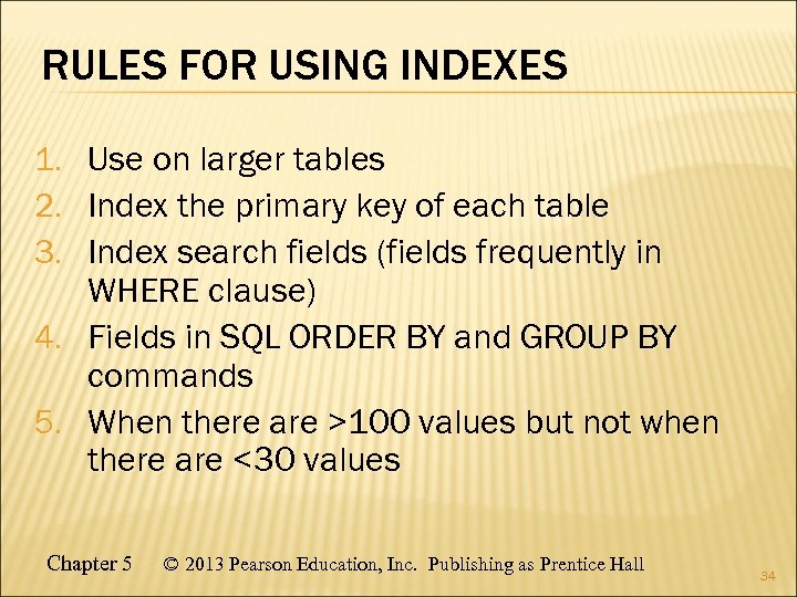 RULES FOR USING INDEXES 1. Use on larger tables 2. Index the primary key