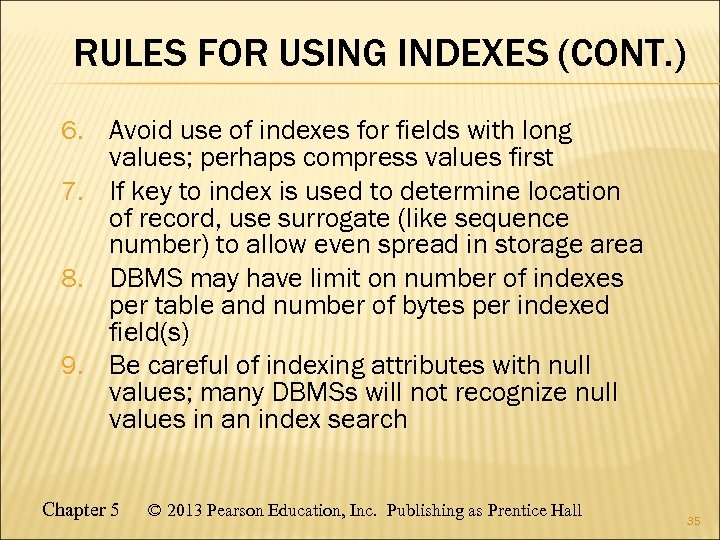 RULES FOR USING INDEXES (CONT. ) 6. Avoid use of indexes for fields with