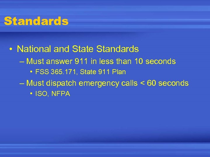 Standards • National and State Standards – Must answer 911 in less than 10