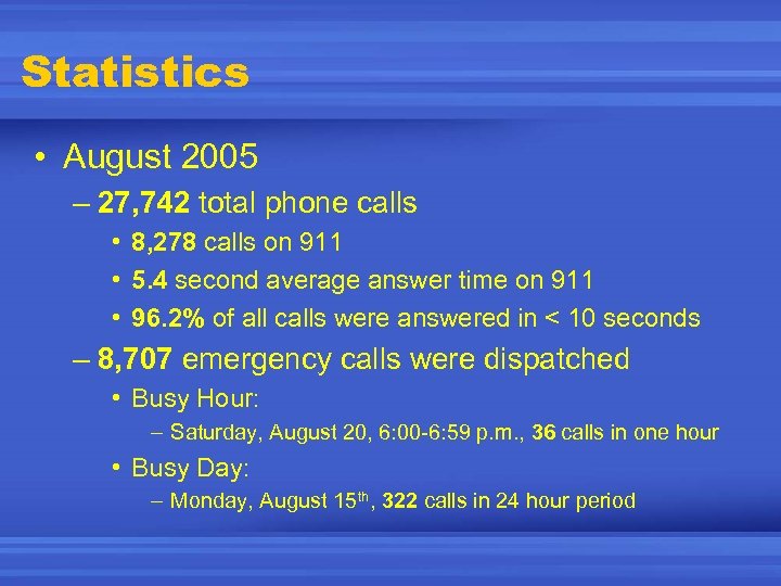 Statistics • August 2005 – 27, 742 total phone calls • 8, 278 calls