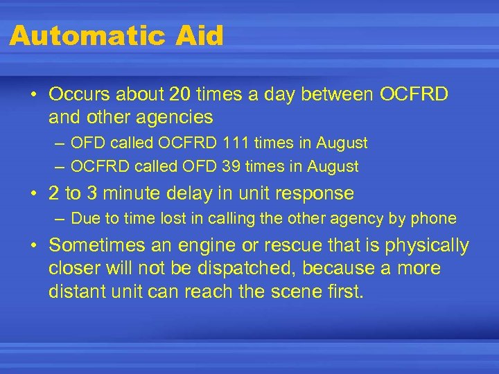 Automatic Aid • Occurs about 20 times a day between OCFRD and other agencies