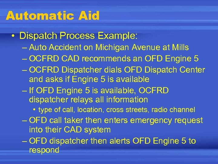 Automatic Aid • Dispatch Process Example: – Auto Accident on Michigan Avenue at Mills