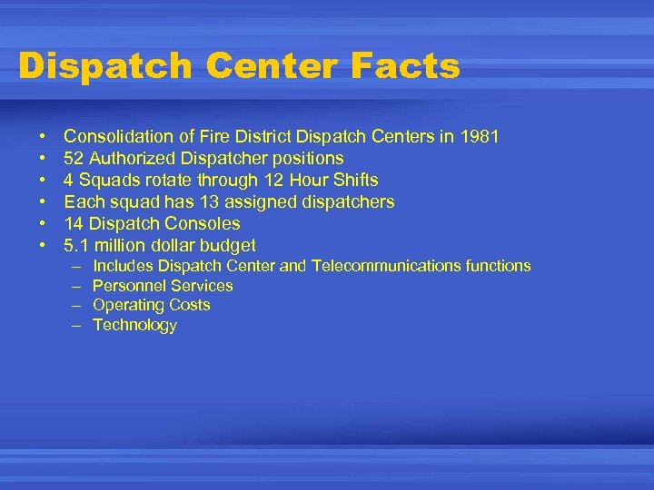 Dispatch Center Facts • • • Consolidation of Fire District Dispatch Centers in 1981