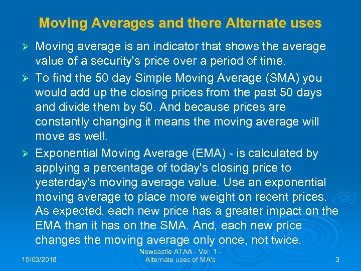 Moving Averages and there Alternate uses Moving average is an indicator that shows the