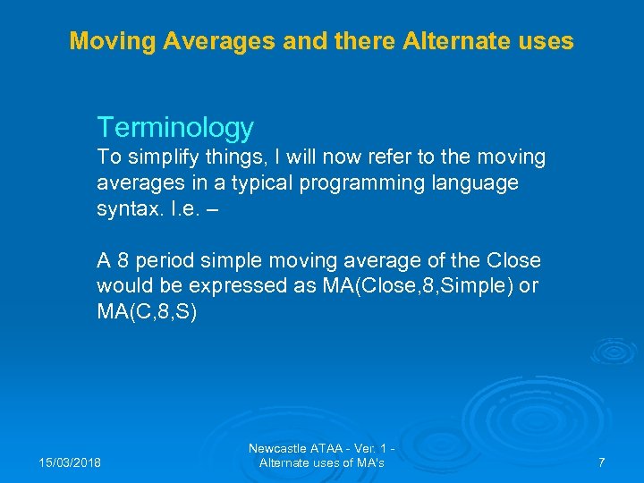 Moving Averages and there Alternate uses Terminology To simplify things, I will now refer