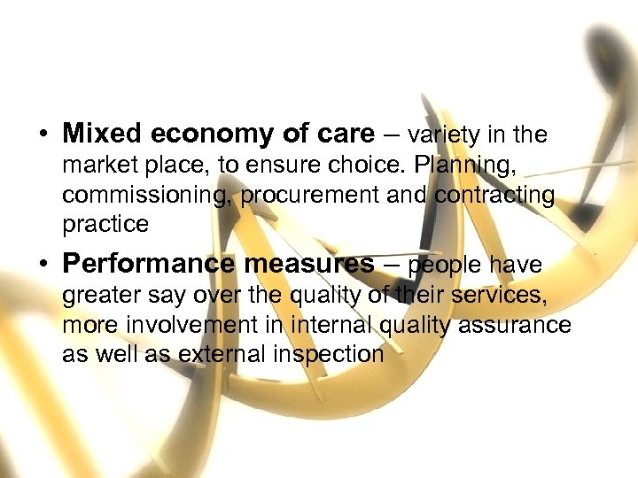  • Mixed economy of care – variety in the market place, to ensure