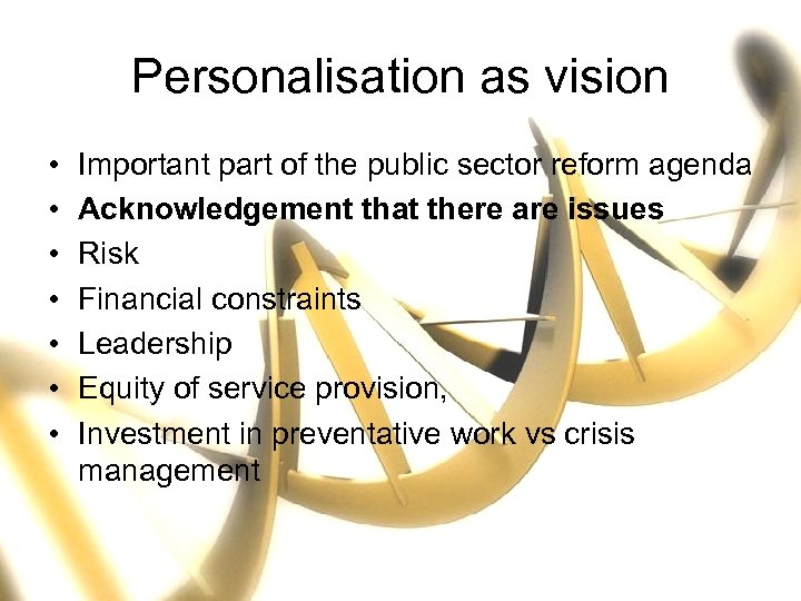 Personalisation as vision • • Important part of the public sector reform agenda Acknowledgement